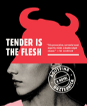 TENDER IS THE FLESH